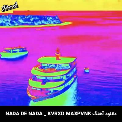 دانلود آهنگ NADA DE NADA DJ RITMO DIVINO KVRXD MAXPVNK